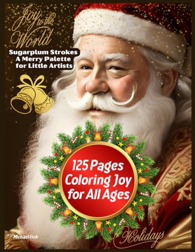 Sugarplum Strokes: A Merry Palette for Little Artists: 125 Pages, Coloring Joy for All Ages!